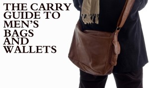 The Carry Guide to Men’s Bags & Wallets